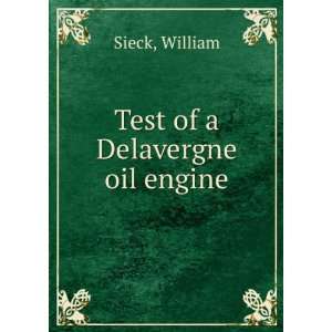 Test of a Delavergne oil engine William Sieck  Books