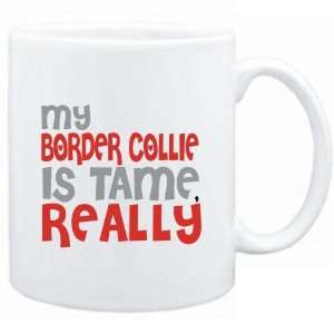   Mug White  MY Border Collie IS TAME, REALLY  Dogs