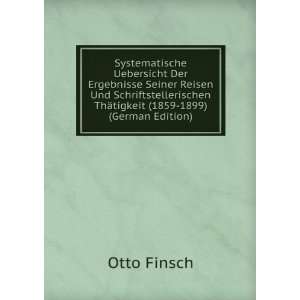   ThÃ¤tigkeit (1859 1899) (German Edition): Otto Finsch: Books