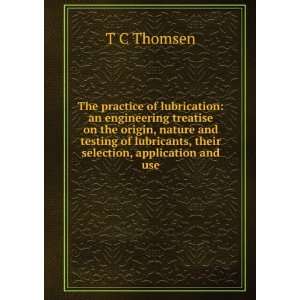   lubricants, their selection, application and use T C Thomsen Books