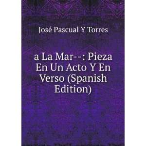   Un Acto Y En Verso (Spanish Edition) JosÃ© Pascual Y Torres Books