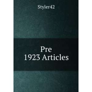 Pre 1923 Articles Styler42  Books