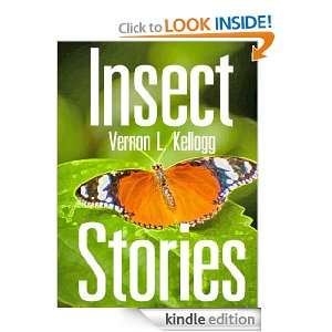 Insect Stories Vernon L. Kellogg  Kindle Store