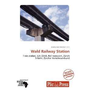    Wald Railway Station (9786136165530) Janeka Ane Madisyn Books