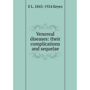   complications and sequelae E L. 1843 1924 Keyes  Books