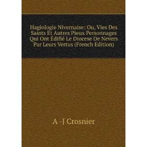   De Nevers Par Leurs Vertus (French Edition) A  J Crosnier Books