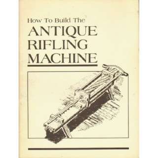   Build the Antique Rifling Machine Joseph Seabolt  Books