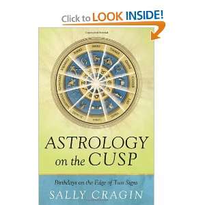  Astrology on the Cusp Birthdays on the Edge of Two Signs 