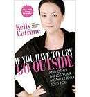 If You Have Cry Go Outside Kelly Cutrone BOOK  