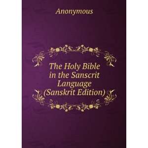   Bible in the Sanscrit Language (Sanskrit Edition) Anonymous Books