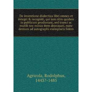   ad autographi exemplaris fidem Rodolphus, 1443? 1485 Agricola Books