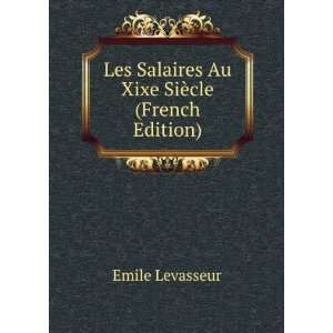  Les Salaires Au Xixe SiÃ¨cle (French Edition) Emile 