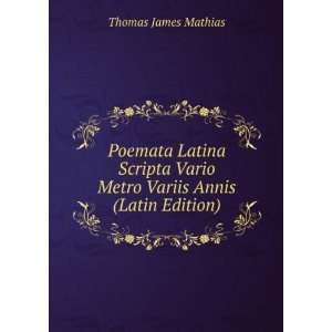   Vario Metro Variis Annis (Latin Edition) Thomas James Mathias Books