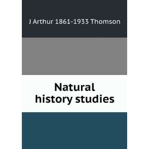  Natural history studies J Arthur 1861 1933 Thomson Books