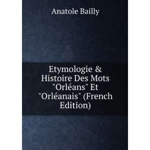   OrlÃ©ans Et OrlÃ©anais (French Edition) Anatole Bailly Books