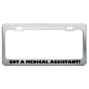 Got A Medical Assistant? Career Profession Metal License Plate Frame 