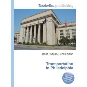  Transportation in Philadelphia Ronald Cohn Jesse Russell 