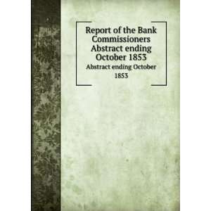 Bank Commissioners. Abstract ending October 1853 Massachusetts. Bank 