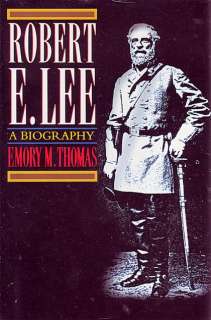 ROBERT E. LEE, A BIOGRAPHY by EMORY M. THOMAS   BOOK  