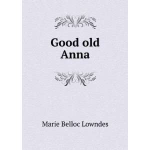  Good Old Anna (Large Print Edition) Marie Belloc Lowndes Books