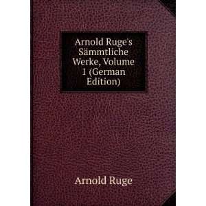  Arnold Ruges SÃ¤mmtliche Werke, Volume 1 (German 