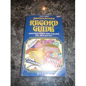 Premium Record Guide. Identification and Value Guide to 1915 1965 78s 