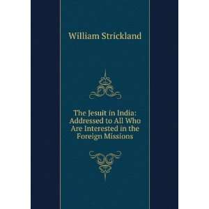   Who Are Interested in the Foreign Missions William Strickland Books
