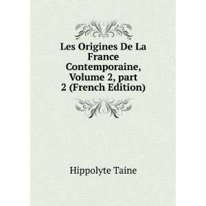   , Volume 2,Â part 2 (French Edition) Hippolyte Taine Books