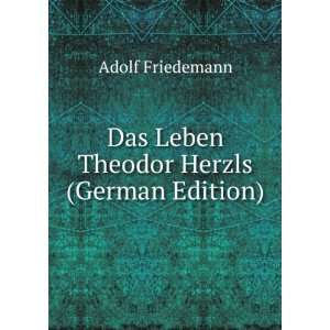  Das Leben Theodor Herzls (German Edition) Adolf 