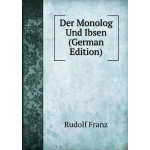  Der Monolog Und Ibsen (German Edition) Rudolf Franz 