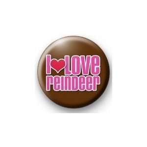  I LOVE REINDEER Pinback Button 1.25 Pin / Badge ~ Heart 