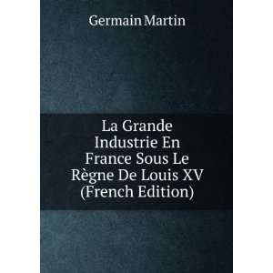  La Grande Industrie En France Sous Le RÃ¨gne De Louis XV 