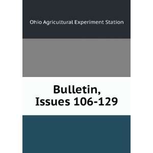  Bulletin, Issues 106 129 Ohio Agricultural Experiment 