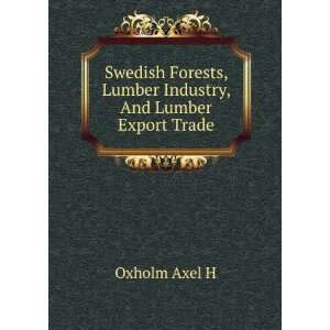  Swedish Forests, Lumber Industry, And Lumber Export Trade 