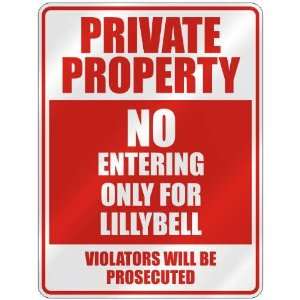   PRIVATE PROPERTY NO ENTERING ONLY FOR LILLYBELL 