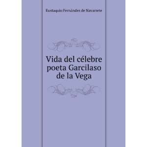  Vida del cÃ©lebre poeta Garcilaso de la Vega Eustaquio 