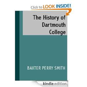 The History of Dartmouth College BAXTER PERRY SMITH  
