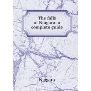  The falls of Niagara a complete guide Niagara Books
