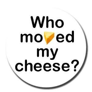    1.25 Button Pin Badge Who Moved My Cheese 