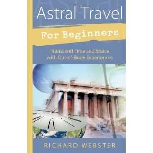  Astral Travel for Beginners: Transcend Time and Space with 