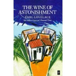 The Wine of Astonishment (Caribbean Writers Series) by Earl Lovelace 