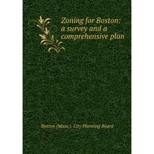  Zoning for Boston a survey and a comprehensive plan Boston 