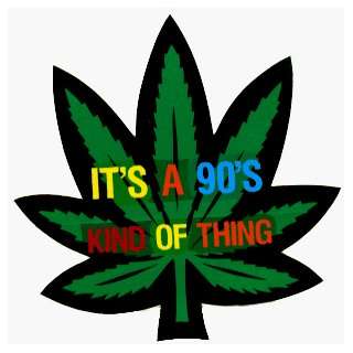  Pot Leaf with Its a 90s Kind of Thing   Sticker / Decal 