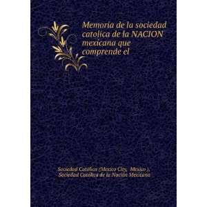   de la NaciÃ³n Mexicana Sociedad CatÃ³lica (Mexico City Books