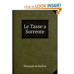  Le Tasse a Sorrente Marquis de Belloy Books