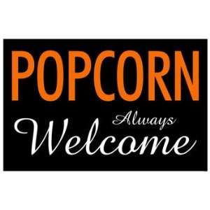  Popcorn Always Welcome Sign