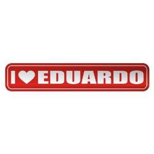   I LOVE EDUARDO  STREET SIGN NAME
