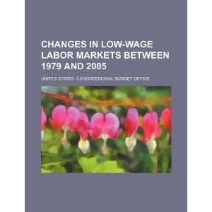  Changes in low wage labor markets between 1979 and 2005 