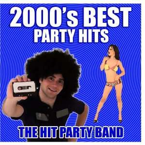  2000s Best Party Hits The Hit Party Band Music