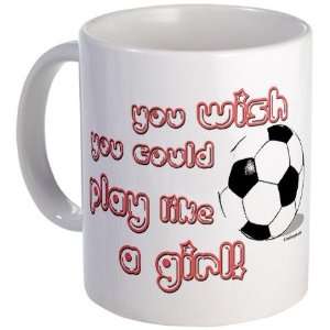  Play Soccer Like a Girl Sports Mug by CafePress: Kitchen 